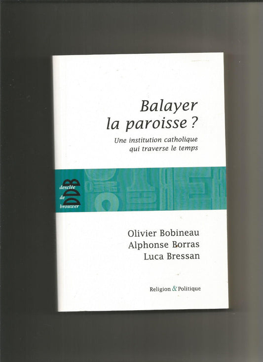 Balayer la paroisse  Une institution catholique qui traverse le temps