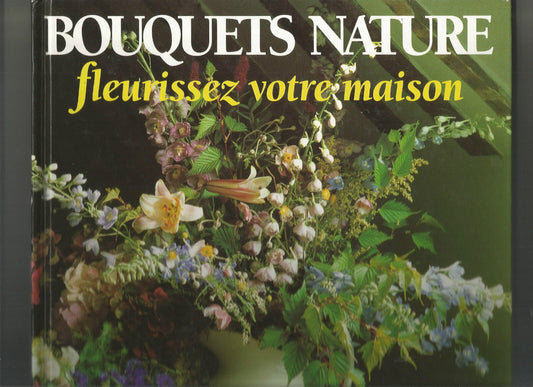 Bouquets nature Fleurissez votre maison