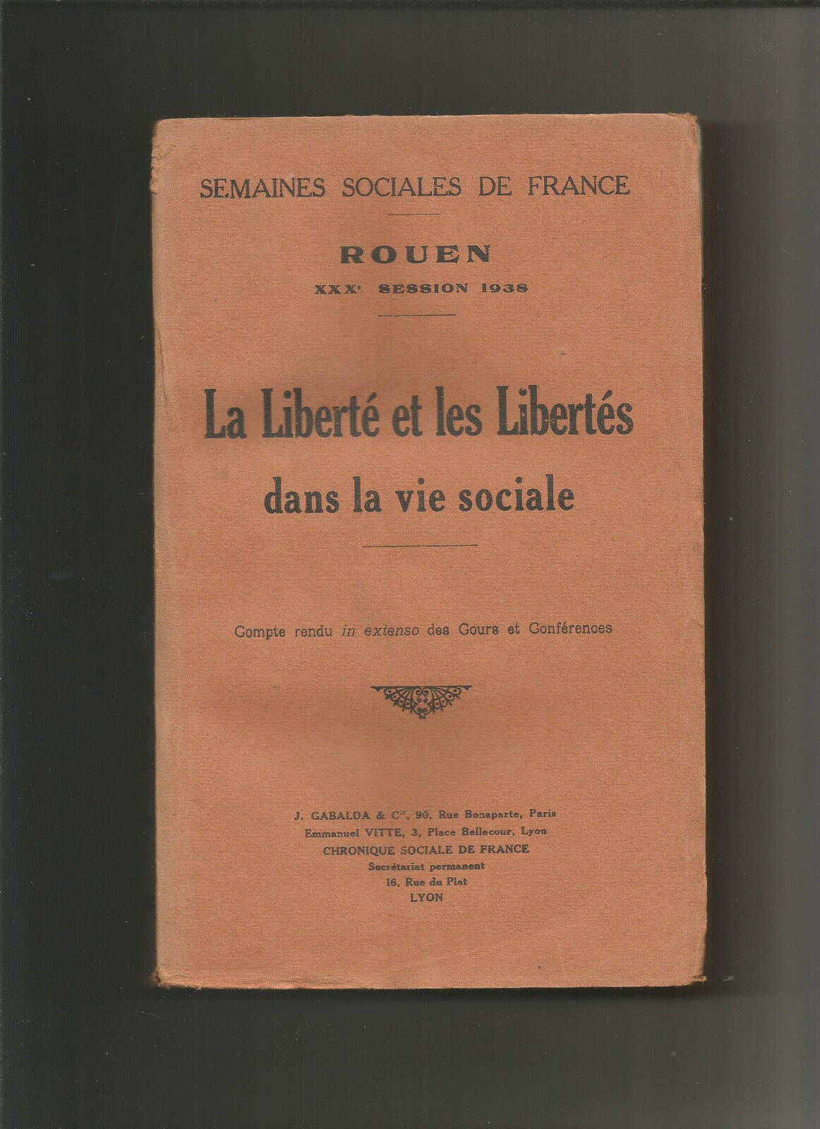 La libert et les liberts dans la vie sociale Rouen XXXe session 1938