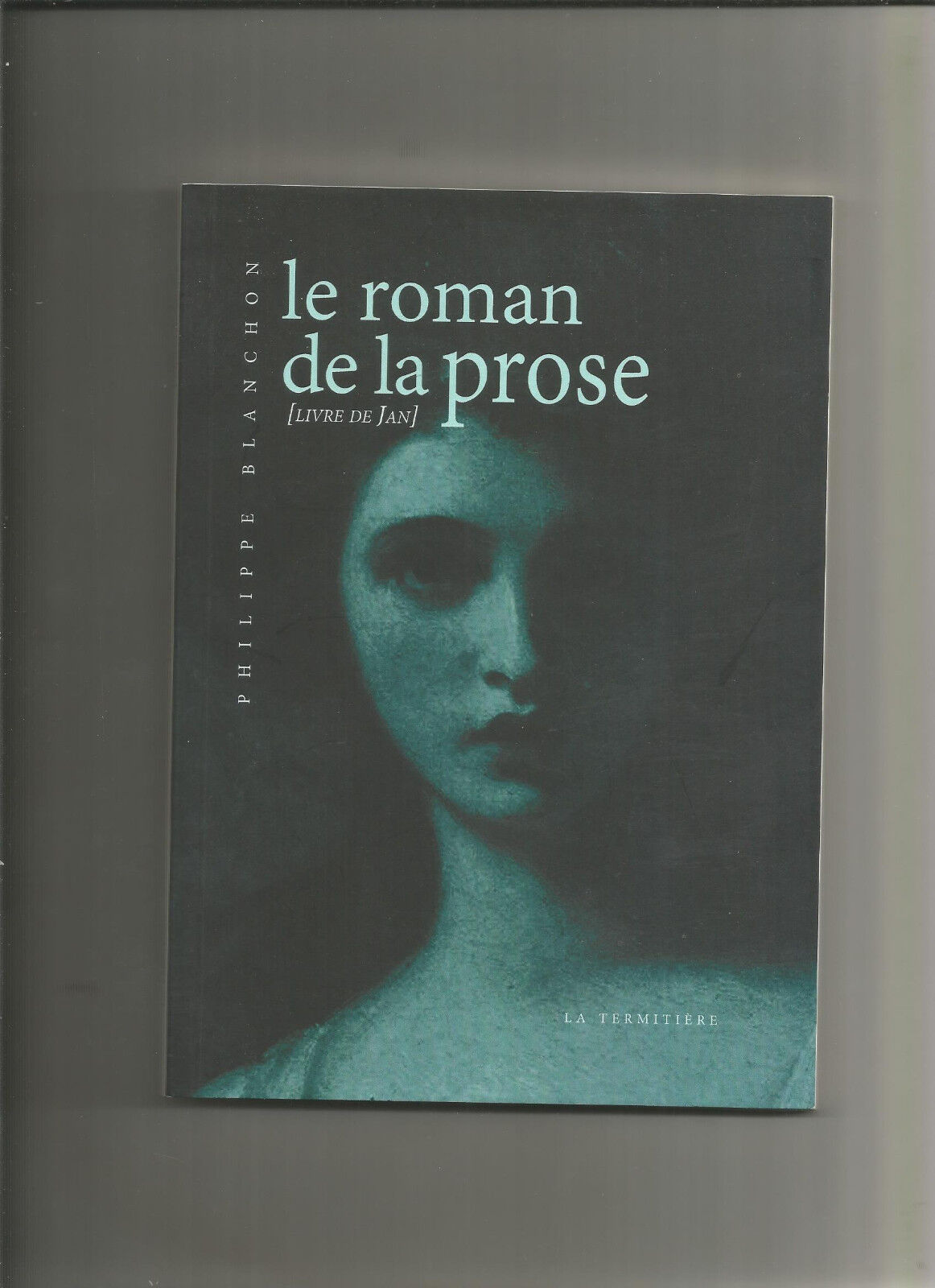 Le roman de la prose livre de Jean  Philippe Blanchon