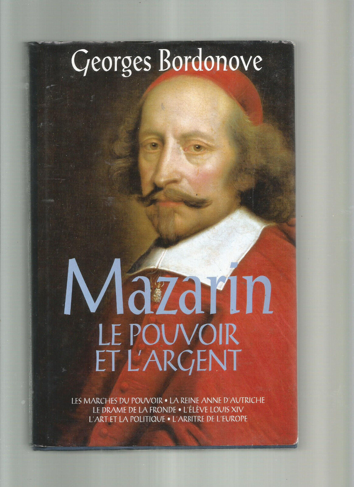 MAZARIN LE POUVOIR ET LARGENT