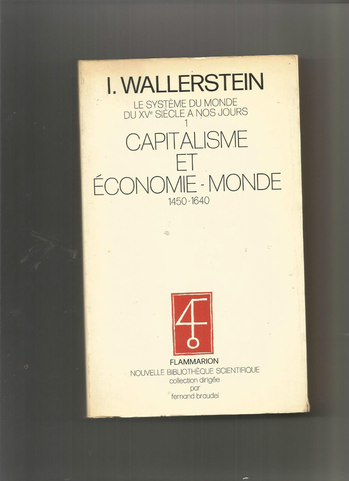 Le système du monde, du XVe siècle à nos jours: 1. Capitalisme et Économie-Monde