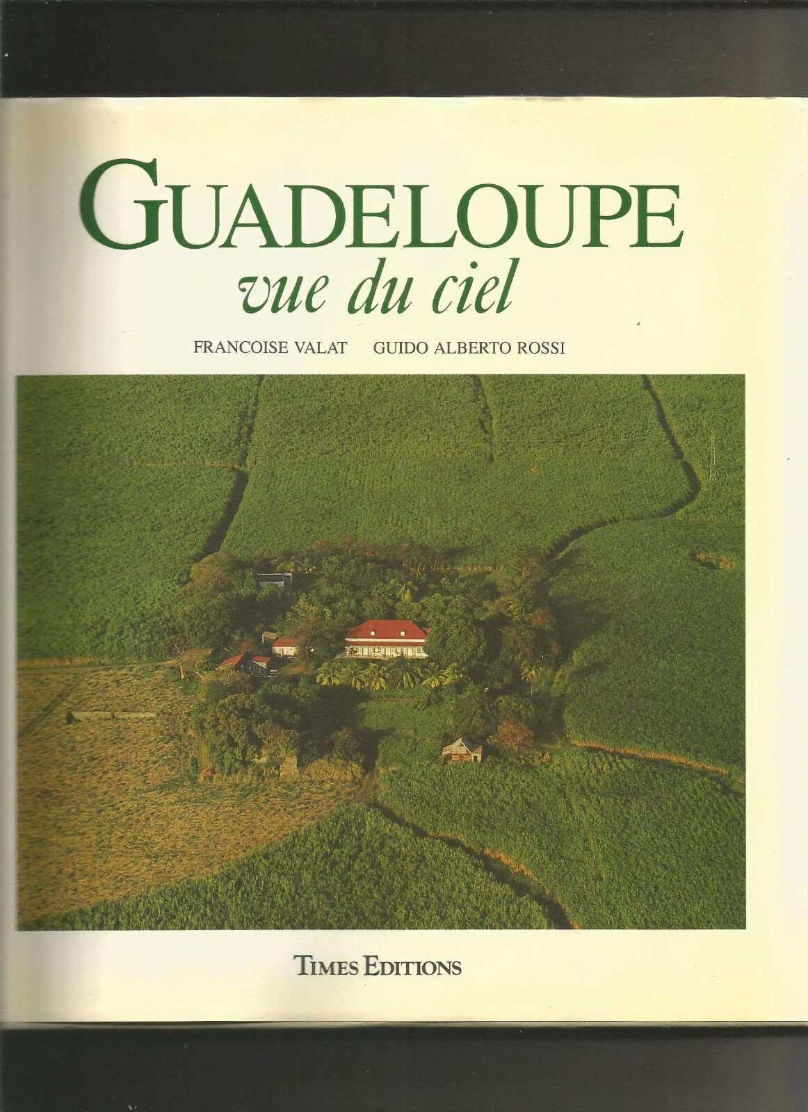 Guadeloupe Vue Du Ciel  Francoise Valat et Guido Alberto Rossi