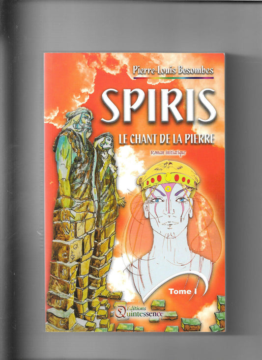 Spiris Tome 1 Le chant de la pierre  PierreLouis Besombes