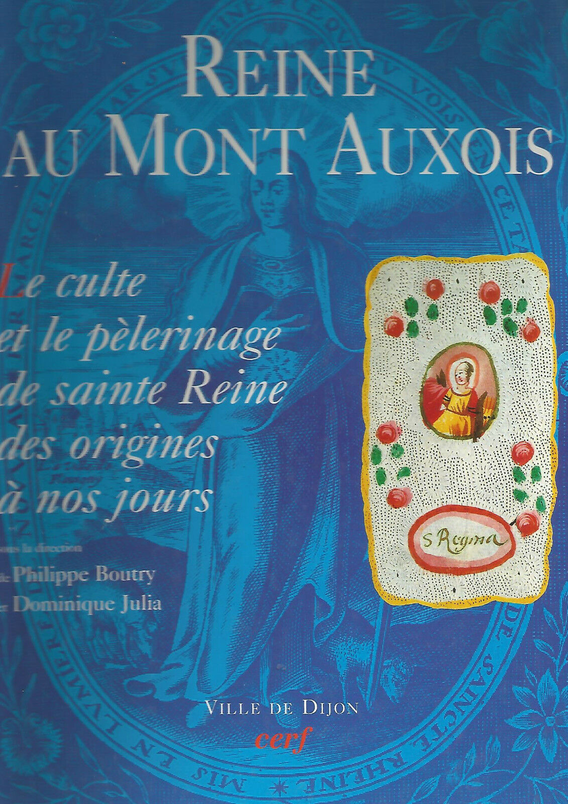 Reine au Mont dAuxois  Le culte et le plerinage de sainte Reine des origines