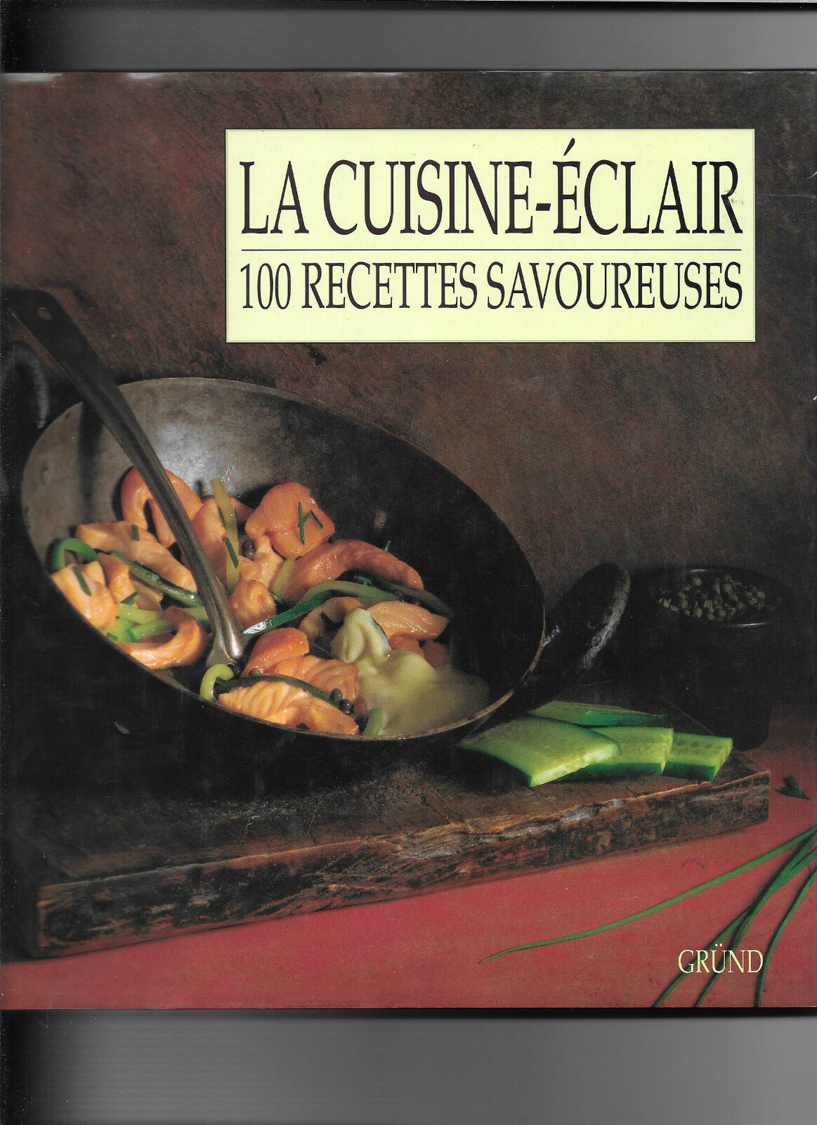 La cuisineclair  100 recettes savoureuses  Grnd