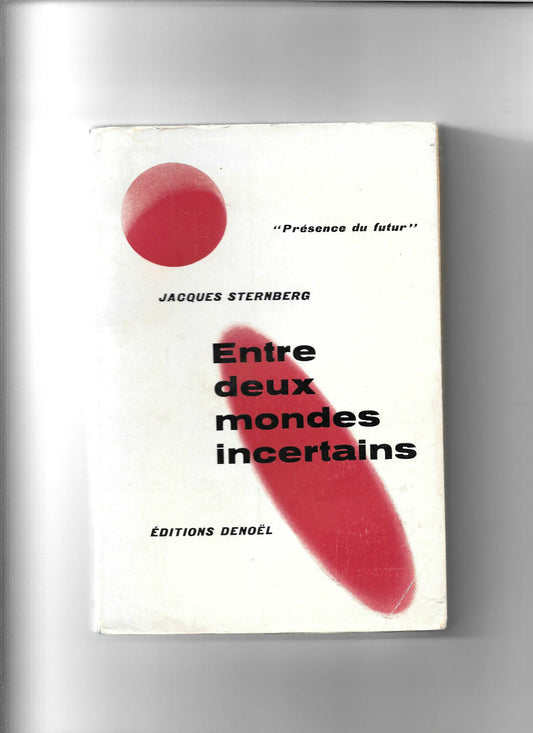 Entre deux mondes incertains  Editions Denol 1958