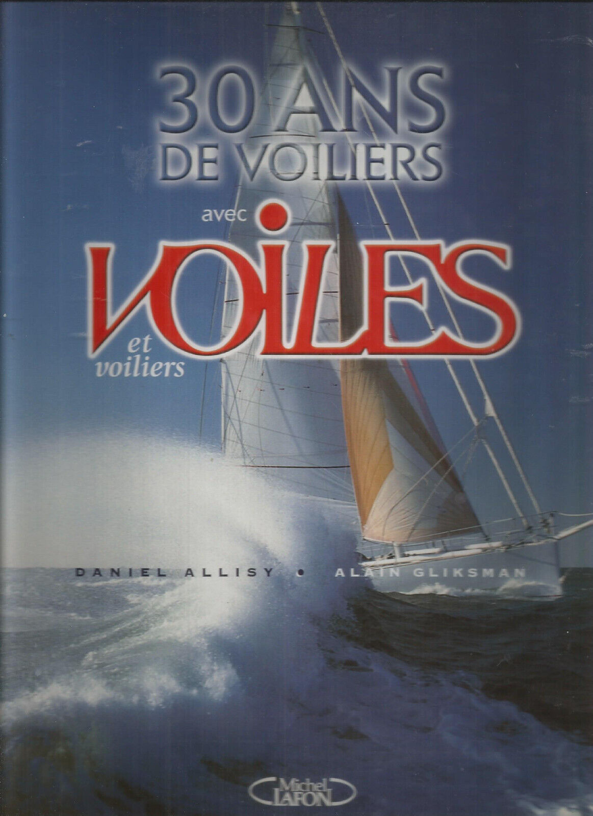 30 ANS DE VOILIERS AVEC VOILES ET VOILIERS