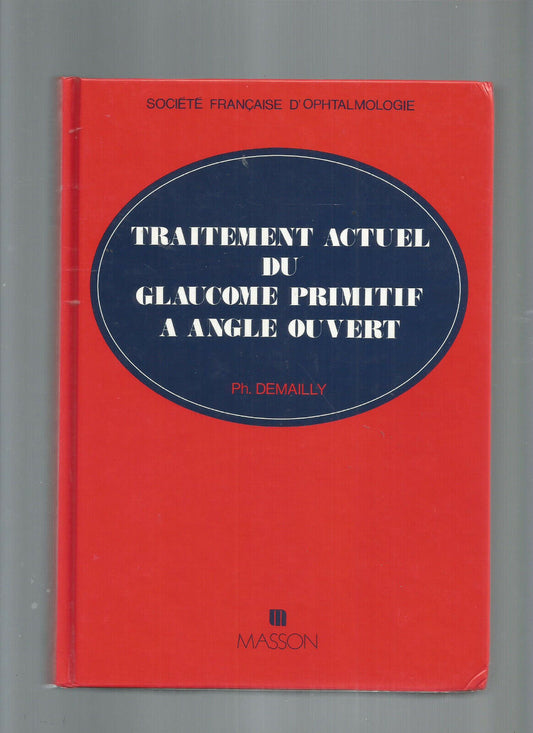 TRAITEMENT ACTUEL DU GLAUCOME PRIMITIF A ANGLE OUVERT