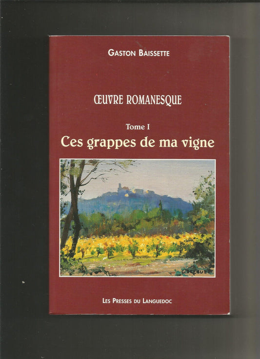 Oeuvre romanesque Tome 1 Ces grappes de ma vigne