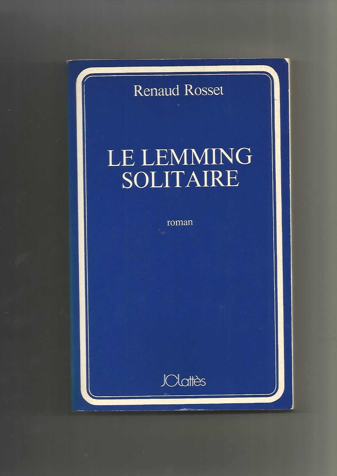 Le lemming solitaire roman  Renaud Rosset