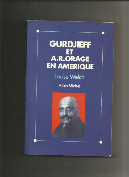 Gurdjieff et A.-R. Orage en Amérique - Louise Welch