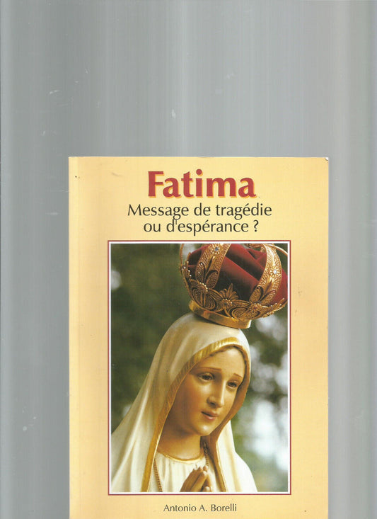 FATIMA MESSAGE DE TRAGÉDIE OU D'ESPÉRANCE ?