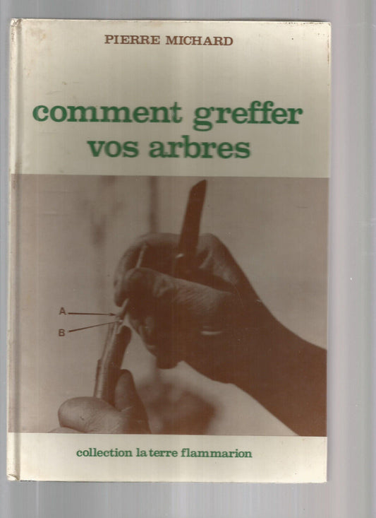 COMMENT GREFFER VOS ARBRES