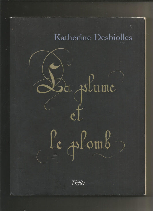 La Plume et le Plomb  Katherine Desbiolles