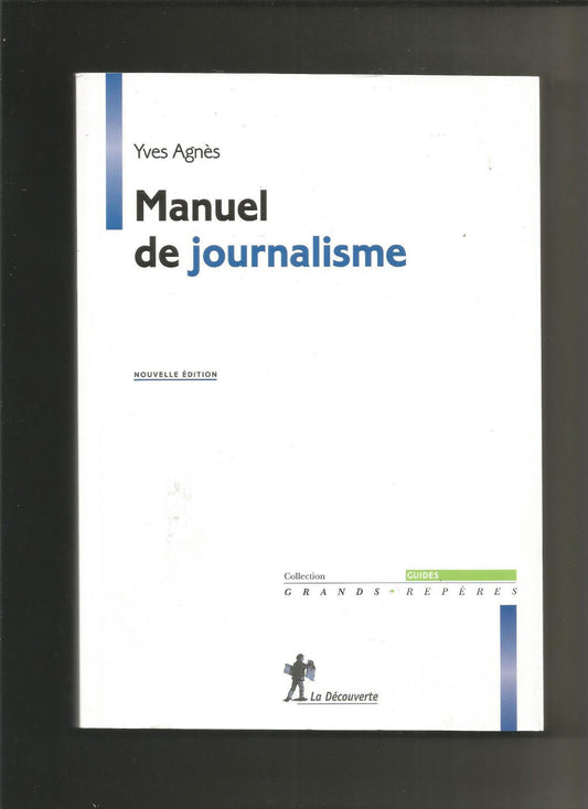 Manuel de journalisme - Yves AGNÈS