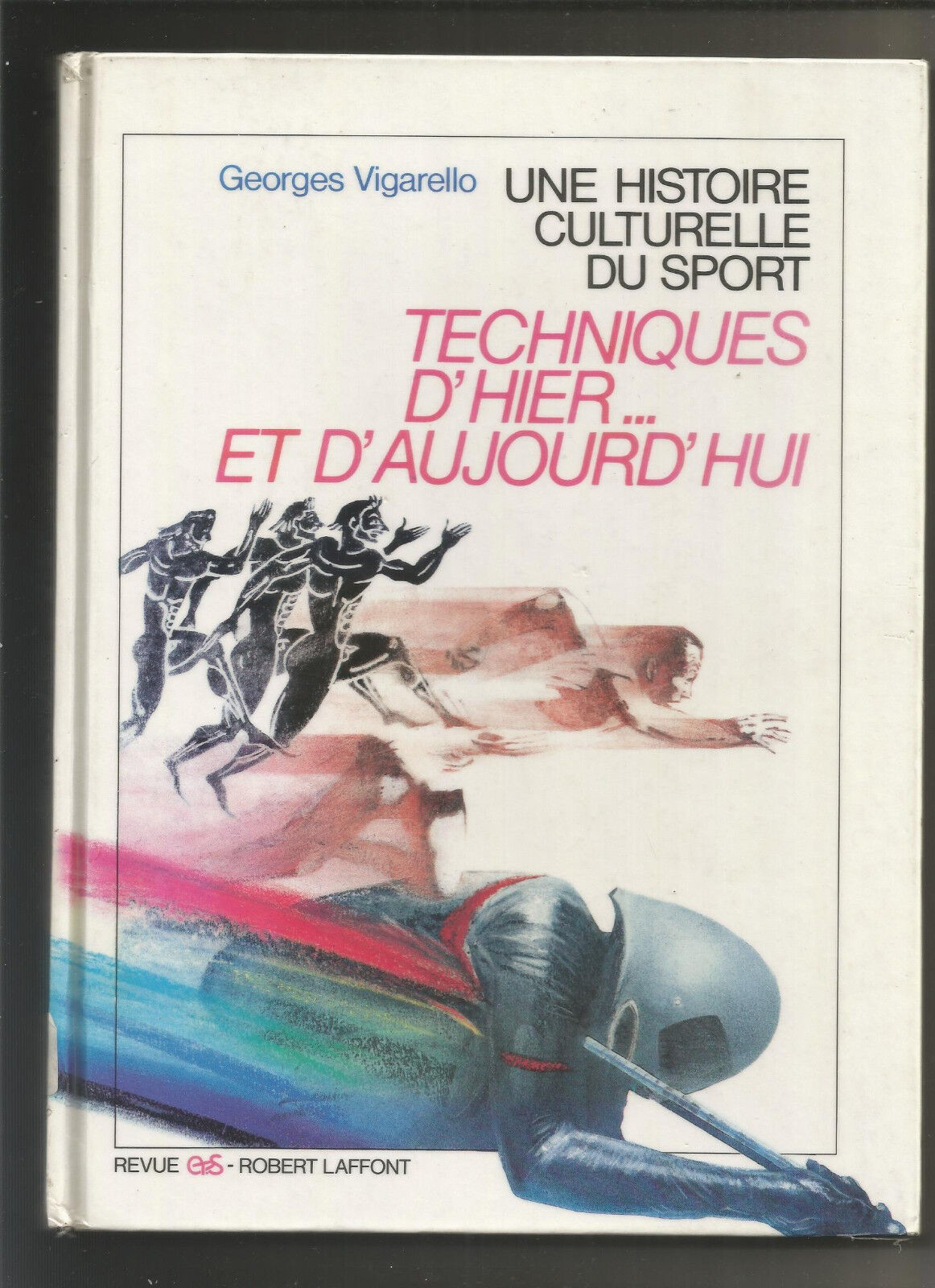 Une histoire culturelle du sport  techniques dhier et daujourdhui