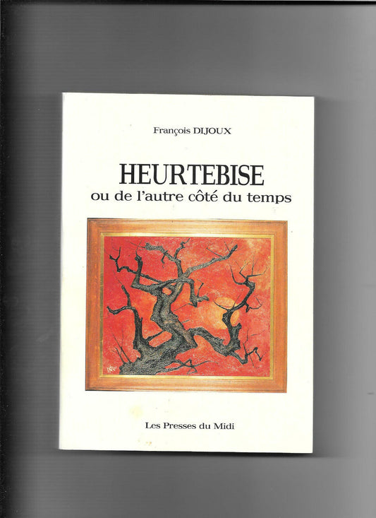 HEURTEBISE OU DE L'AUTRE COTE DU TEMPS