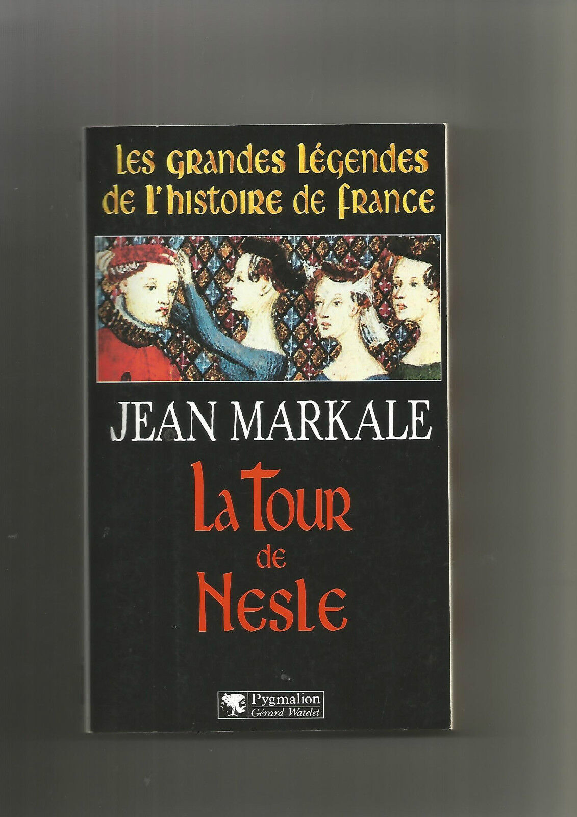 Les grandes légendes de l'histoire de France. La tour de Nesle