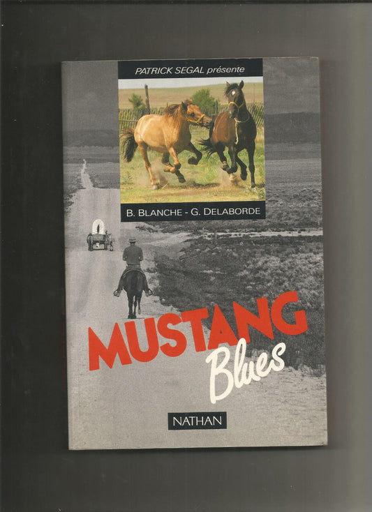 Mustang blues : sur les pistes des poussières de l'ouest