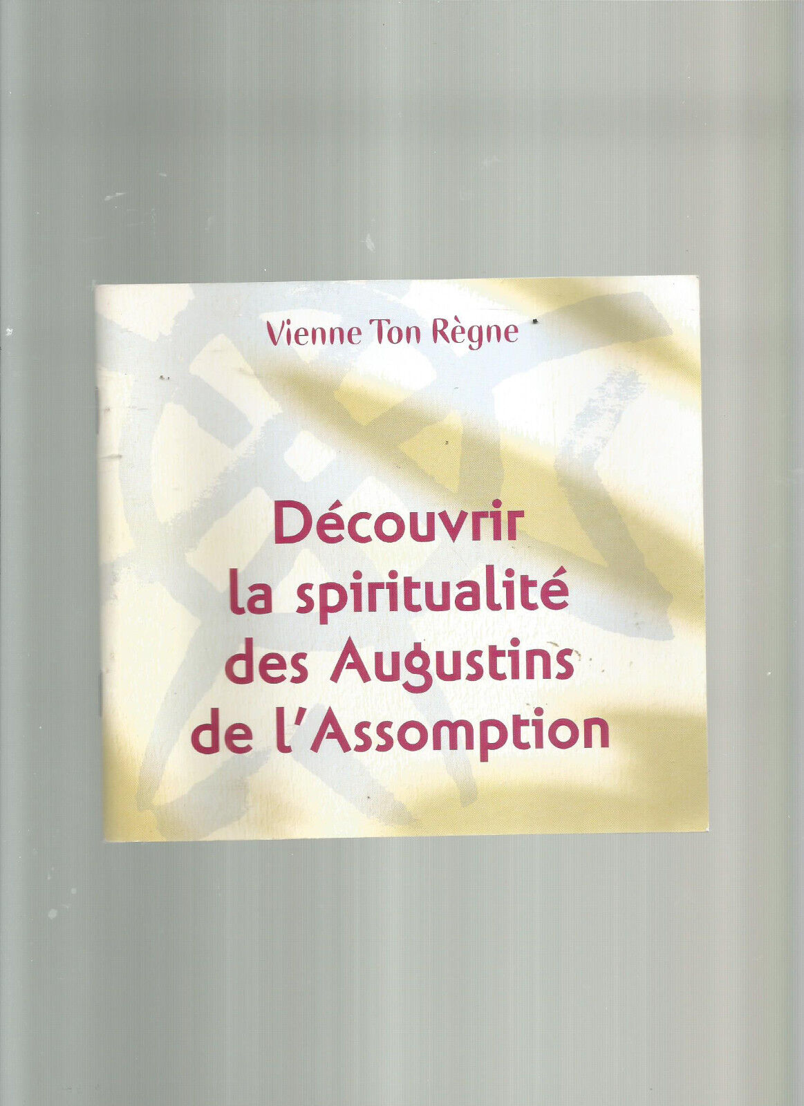 DECOUVRIR LA SPIRITUALITE DES AUGUSTINS DE L'ASSOMPTION