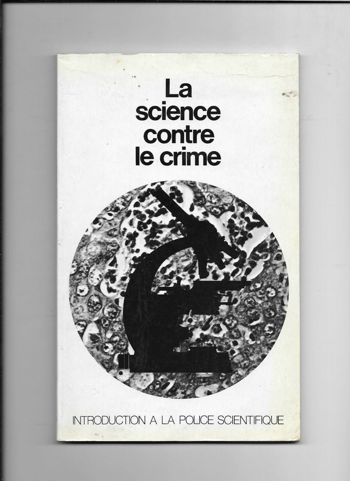 La science contre le crime  Introduction  la police scientifique