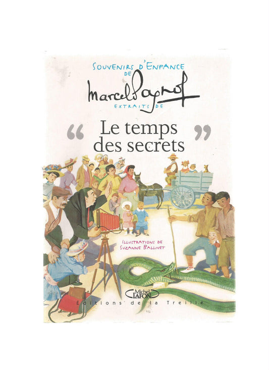 SOUVENIRS D'ENFANCE DE MARCEL PAGNOL EXTRAITS DE " LE TEMPS DES SECRETS "