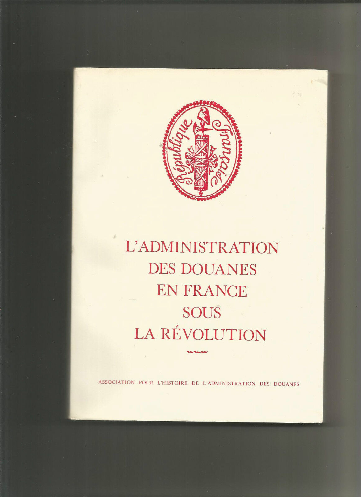 L'administration des douanes en France sous la révolution