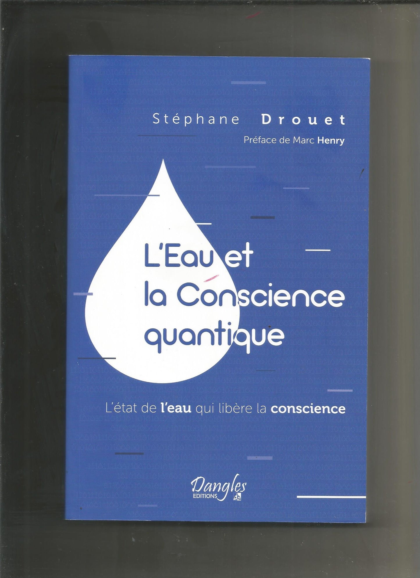 L'Eau et la Conscience quantique - L'état de l'eau qui libère la conscience