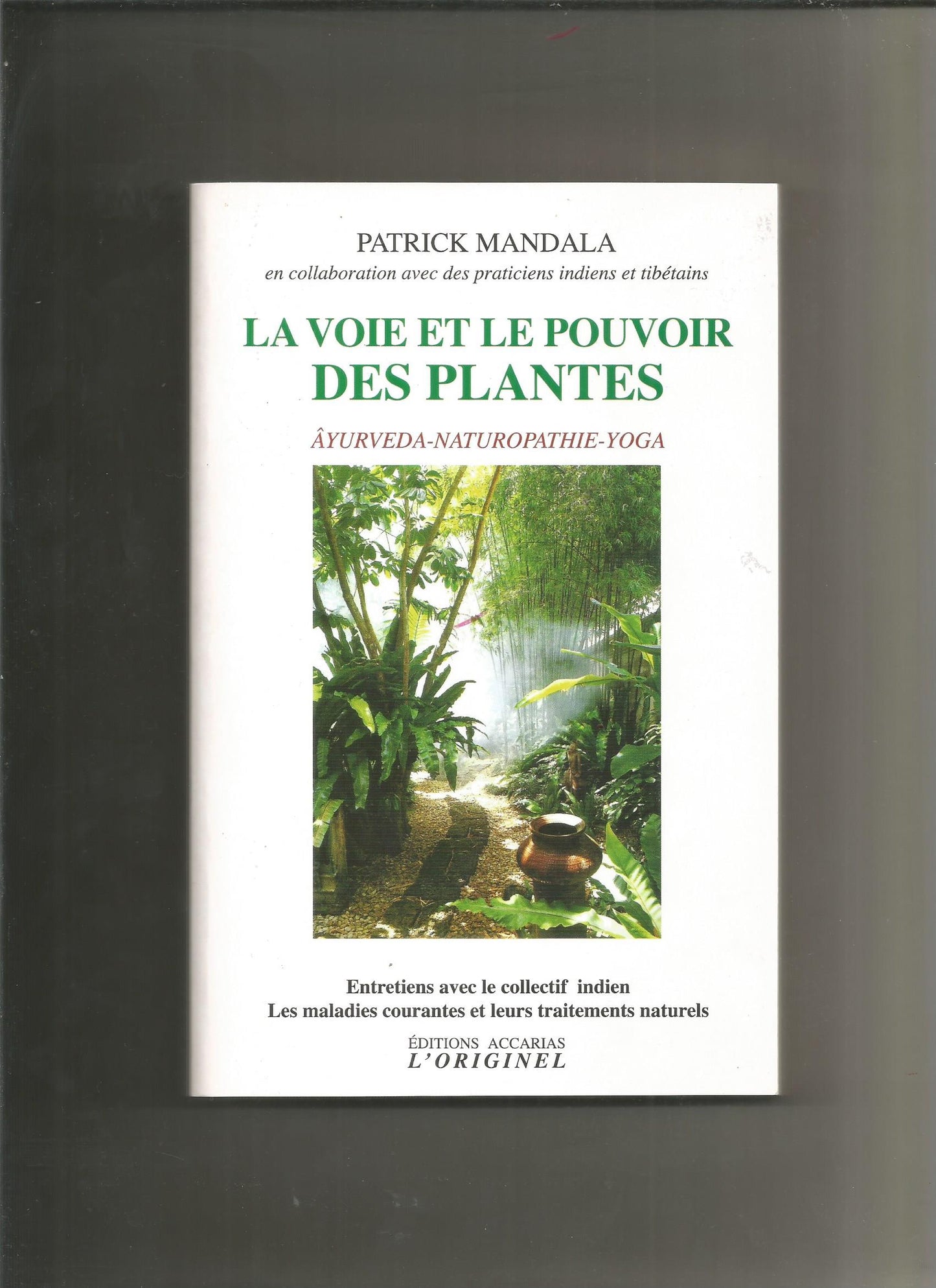 La voie et le pouvoir des plantes: Ayurvéda, Naturopathie et Yoga