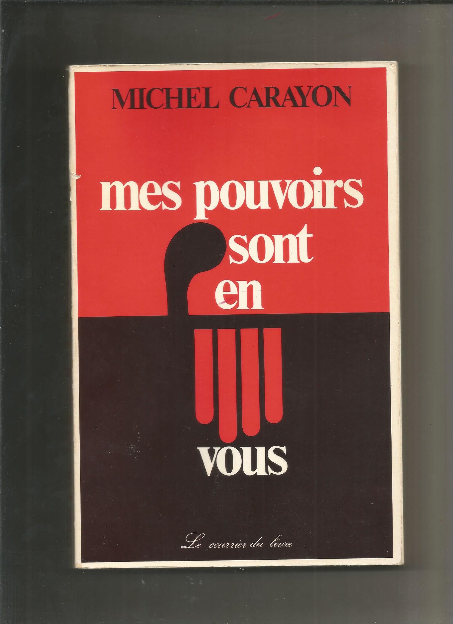 Carayon Michel : Mes pouvoirs sont en vous