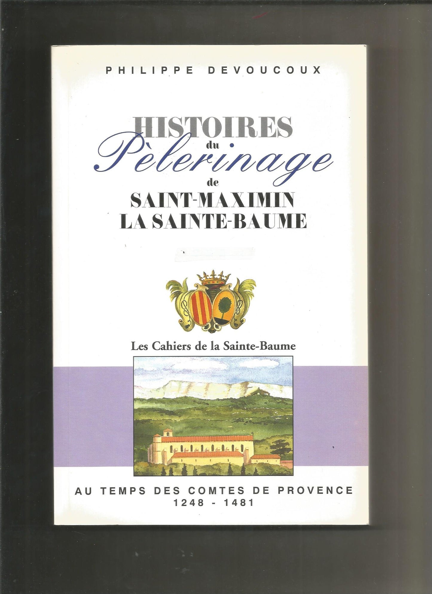 Histoires du pèlerinage de Saint-Maximin La Sainte-Baume