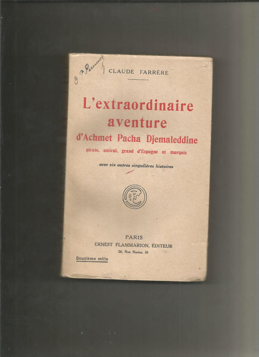 L'extraordinaire aventure d'Achmet Pacha Djemaleddine, pirate, amiral, grand d'Espagne et marquis