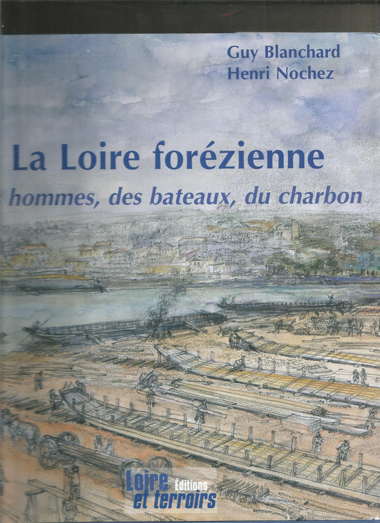 La Loire forézienne : Des hommes, des bateaux, du charbon