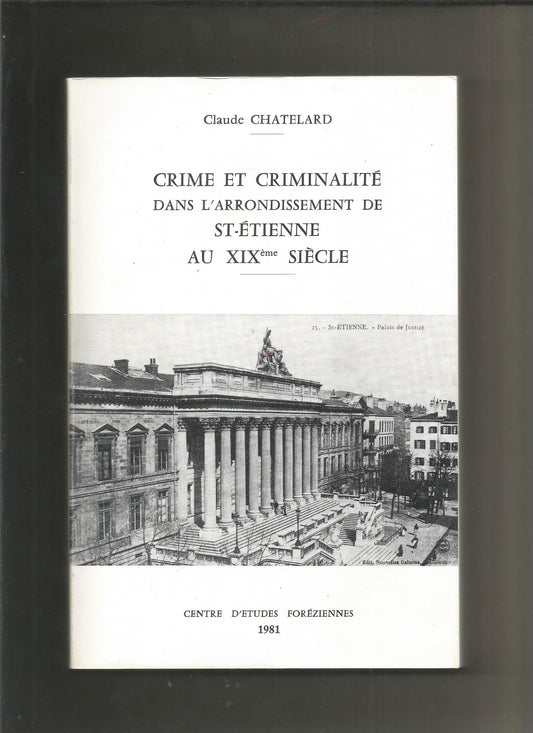 Crime et criminalité dans l'arrondissement de Saint-Etienne au 19e siècle