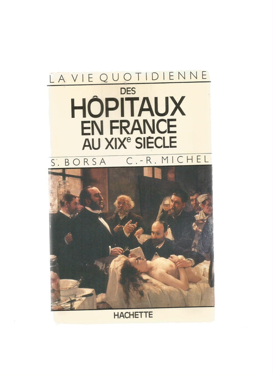 LA VIE QUOTIDIENNE DES HOPITAUX EN FRANCE AU XIXé SIECLE