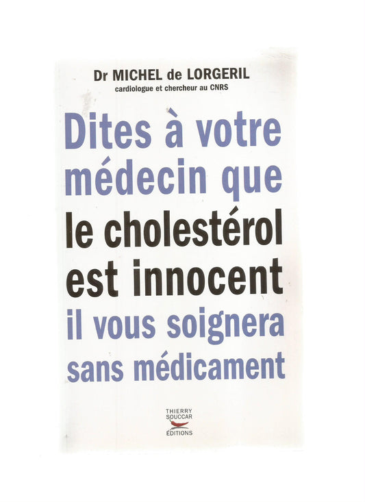 DITES A VOTRE MEDECIN QUE LE CHOLESTEROL EST INNOCENT IL VOUS SOIGNERA SANS MEDICAMENT