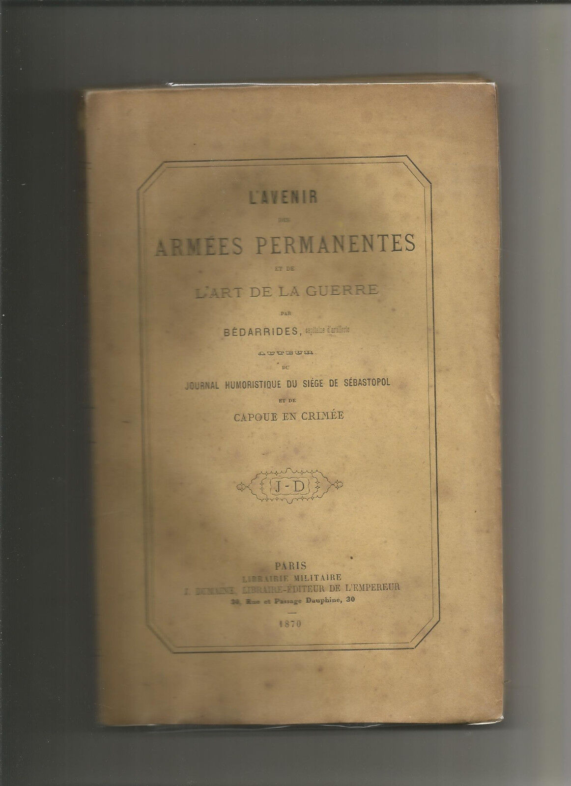 L'avenir des armées permanentes et de l'art de la guerre.BEDARIDES Dumaine 1870